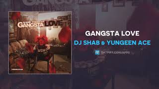 DJ Shab & Yungeen Ace - Gangsta Love (AUDIO)