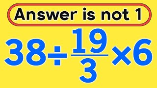 38รท19/3ร6 = โ / Is your math brain ready for this challenge / PEMDAS rules question