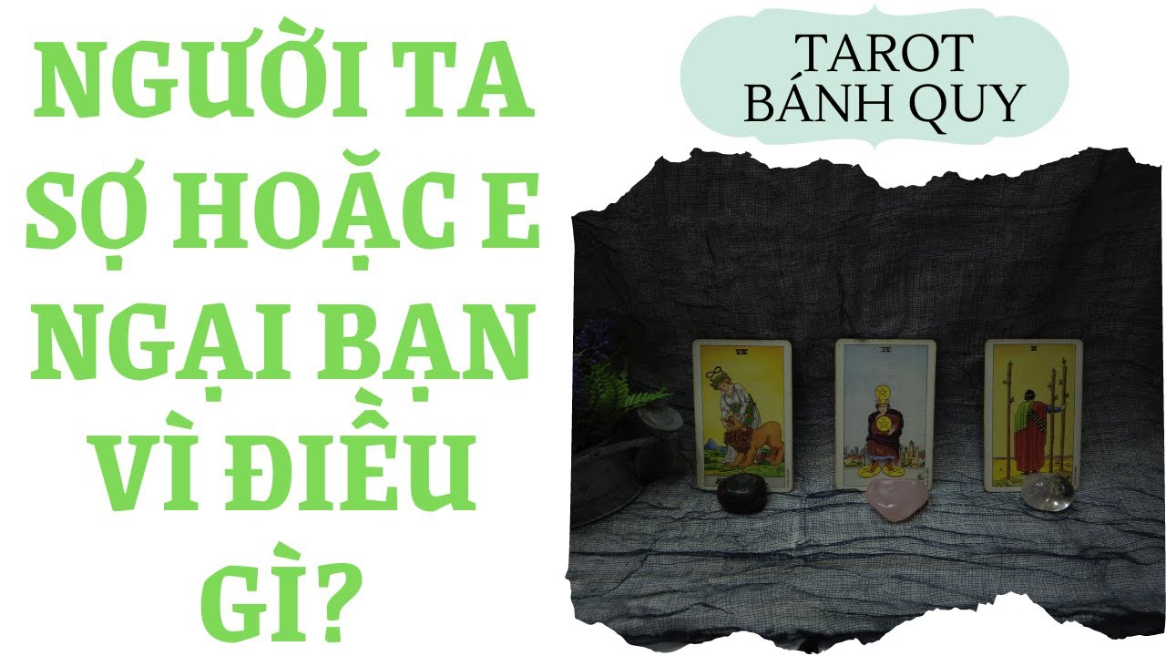 Người ta sợ hoặc e ngại bạn vì điều gì? | Chọn 1 tụ bài | Xem Tarot
