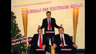 Izvorno Blago & Dobojski Dukati - Neigraj Se Vatrom Mala