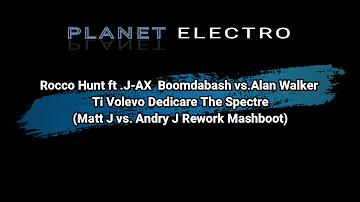 Rocco Hunt, J-AX, Boomdabash, Alan Walker - Ti Volevo Dedicare The Spectre (MattJ, Andry J Mashboot)