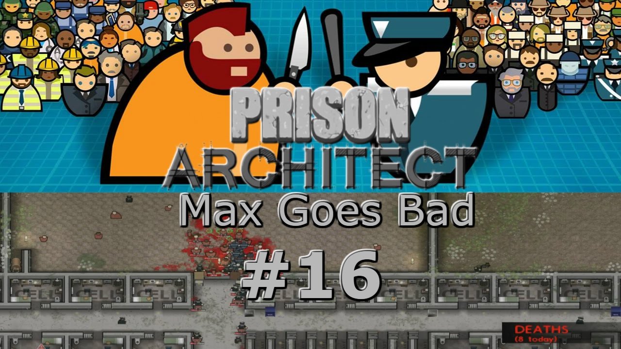 Prison Architect: Episode 16 Max Goes Bad: Riot In the Yard!!! - YouTube