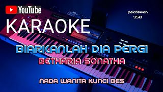 BIARKANLAH DIA PERGI || BETHARIA SONATHA || KARAOKE || COVER - KUNCI BES