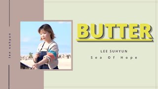 [ LYRICS ] Lee Suhyun - BUTTER - Sea Of Hope