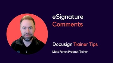 Docusign Trainer Tips: eSignature Comments