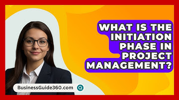 What Is The Initiation Phase In Project Management? - BusinessGuide360.com