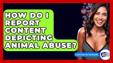 How Do I Report Content Depicting Animal Abuse? - Everyday-Networking