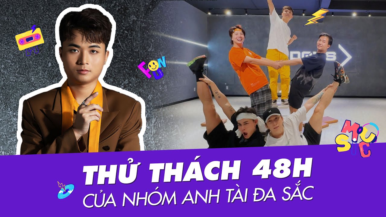 Thử thách 48h tập luyện của nhóm anh Tài: Jun Phạm, Tăng Phúc, Bùi Công Nam, Duy Khánh, HuyR