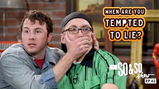 When are you tempted to lie? | The So & So Show Episode 42