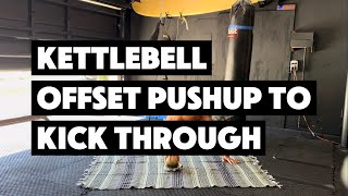 Kettlebell Offset Pushup to Kick Through