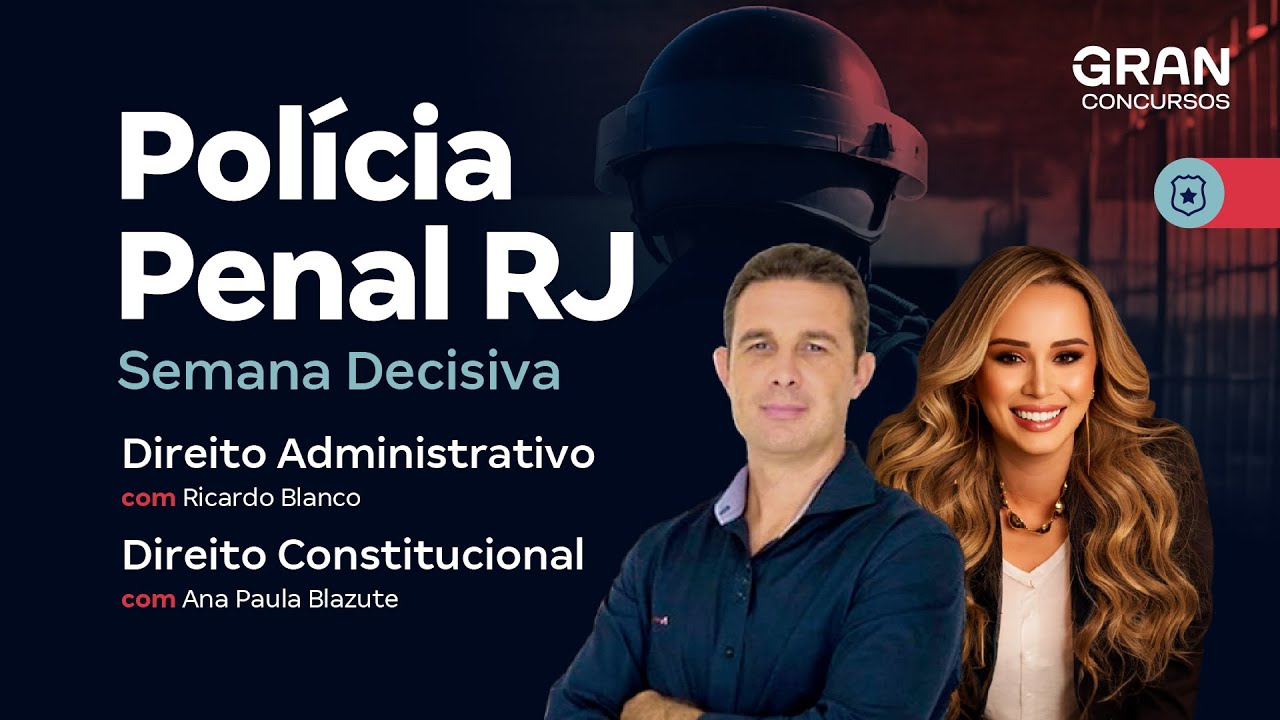 Concurso Polícia Penal RJ: Semana Decisiva de Direito Administrativo e Direito Constitucional