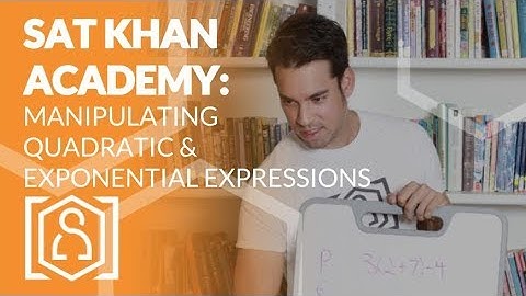 SAT Khan Academy Solving Manipulating Quadratic and Exponential Expressions Problems Level 2