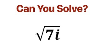 A Wonderful Math Problem.  Complex Numbers. Square Root 7i.
