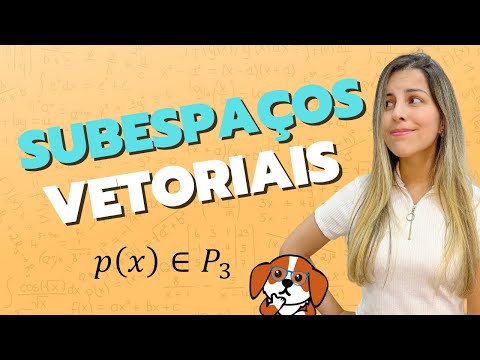 Subespaços Vetoriais com Polinômios e Matrizes | Álgebra Linear