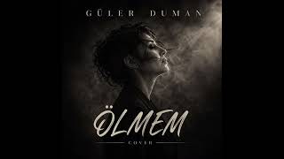 Güler Duman - Ölmem Cover Duygusal Türkü Yorumu (2026 Yeni Cover)