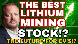 The Best Lithium Mining Penny Stock? Best Lithium Mining for the future of EV&#39;s?