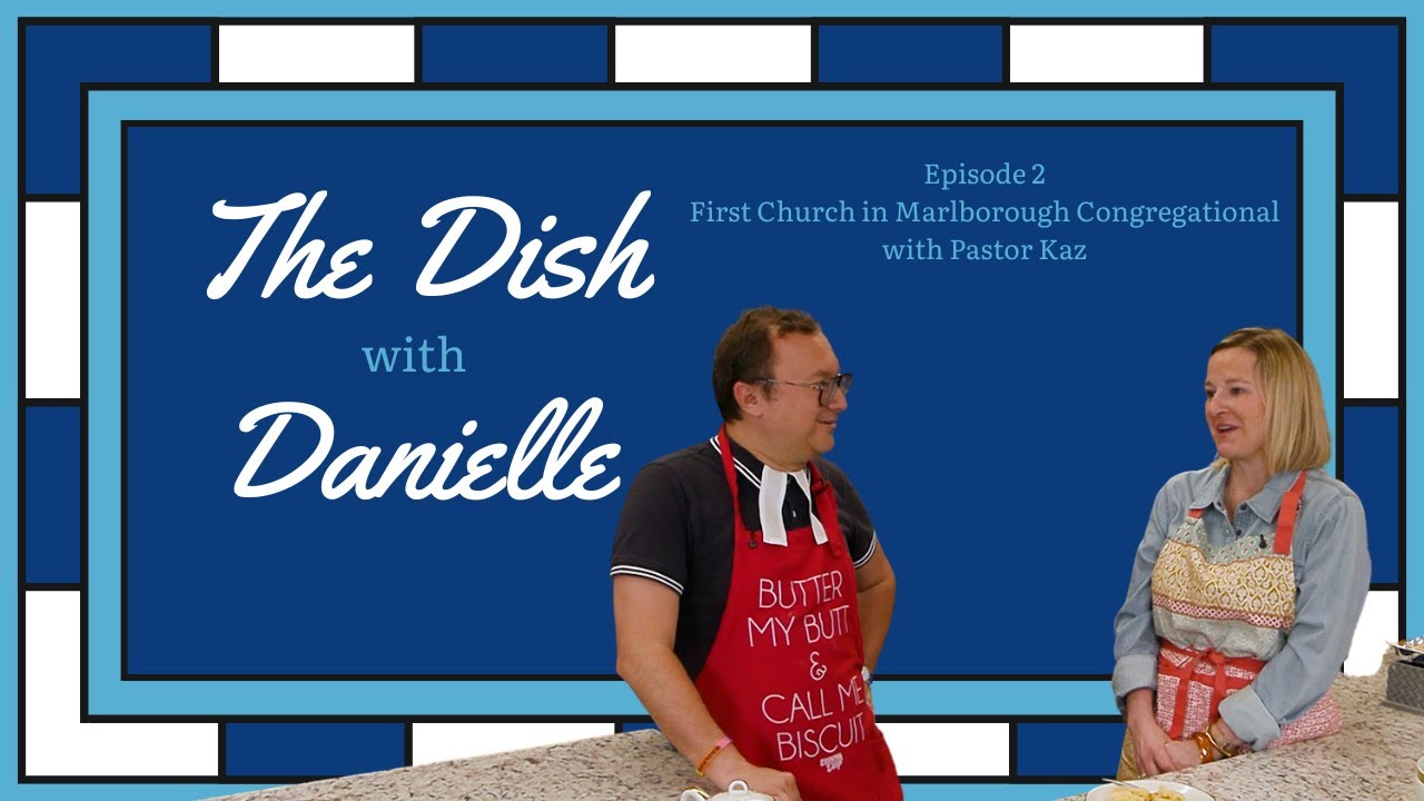 The Dish with Danielle: First Church Congregational