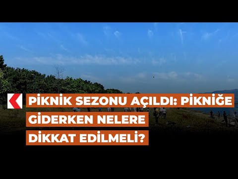 Piknik sezonu açıldı: Pikniğe giderken nelere dikkat edilmeli?