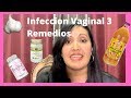 Combatiendo La Infección Vaginal / 3 Remedios Caseros