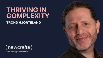Trond Hjorteland - Thriving in complexity - NewCrafts 2023