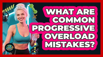 What Are Common Progressive Overload Mistakes?