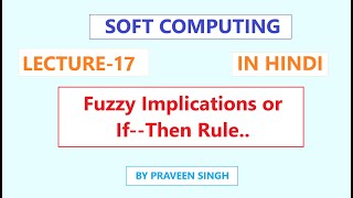 Soft Computing Lecture 17 Fuzzy implications | if..Then rule in Hindi screenshot 1
