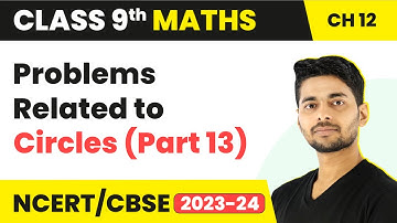 Problems Related to Circles (Part 13) - Circles | Class 9 Maths Chapter 12 | CBSE 2024-25