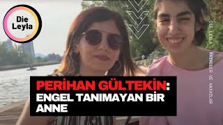 Perihan Gültekin: Engelli kızına engelsiz bir dünya yaratmaya çalışan bir kadın.HAYALLER ve HAYATLAR