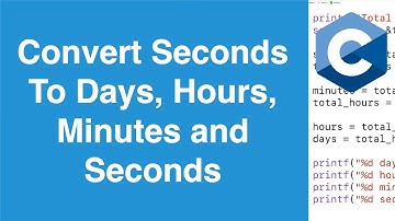 Convert Seconds To Days, Hours, Minutes and Seconds | C Programming Example