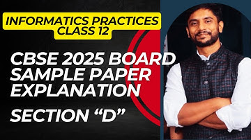Informatics Practices Class 12 | Sample Paper 2025 | Section D