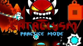 Cataclysm practice mode ( extreme demon ) | Geometry dash 2.11