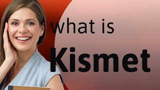Details Kismet • KISMET meaning Guide