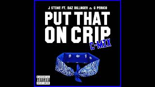 J Stone Put That On Crip (C - Mix) ft. Daz Dillinger \& G Perico