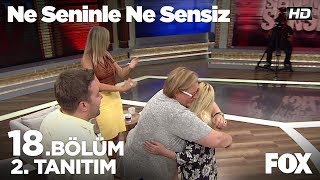 Ne Seninle Ne Sensiz 18. Bölüm 2. Tanıtımı