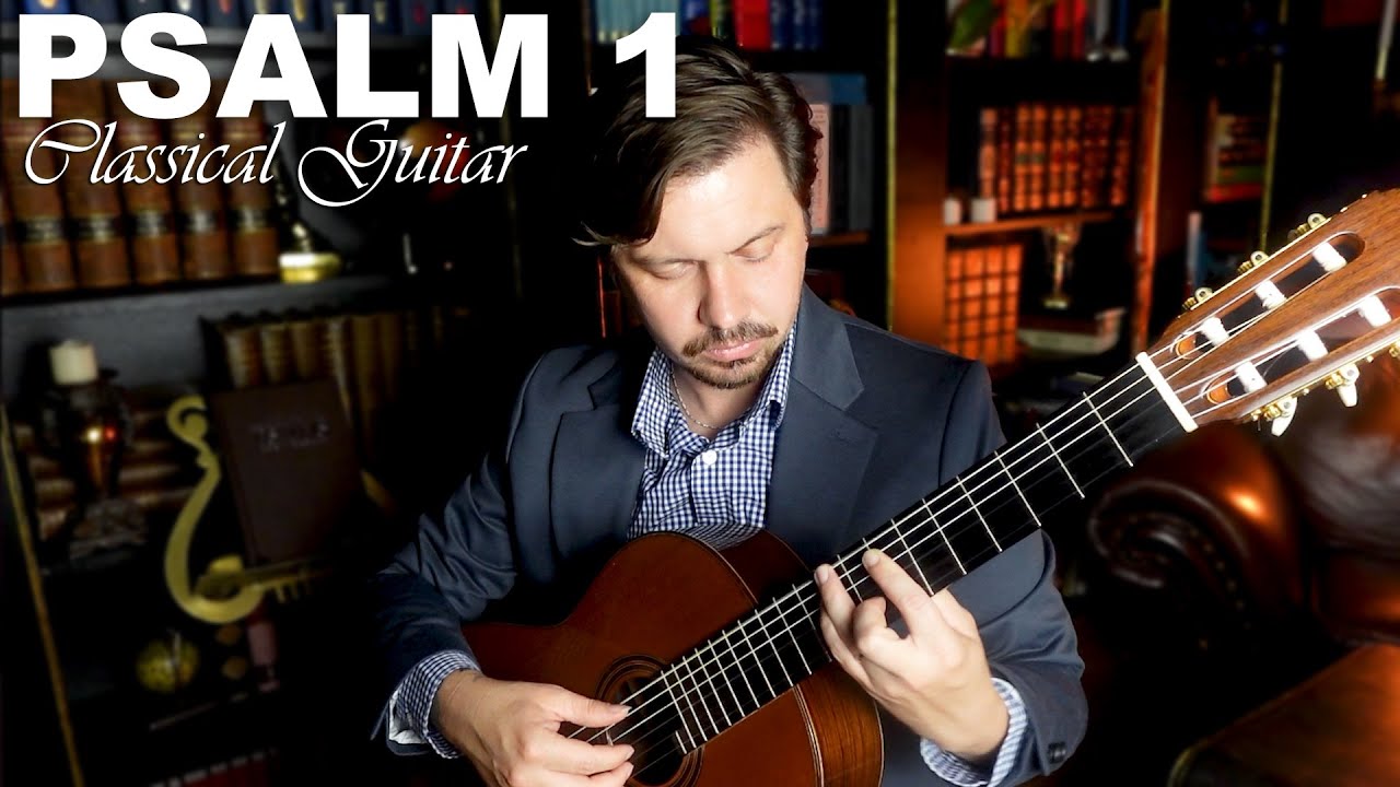 Psalm 1 on Classical Guitar | Sacred Strings: The Psalms on Classical Guitar