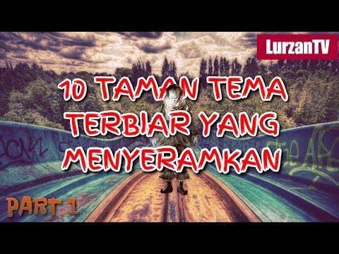 10 Taman Tema Terbiar Yang Menyeramkan Di Dunia (PART 1)