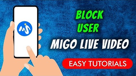 How To Block People On MIGO Live - Voice & Video Chat App