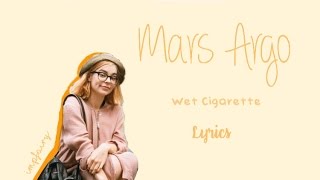 Video thumbnail of "mars argo - wet cigarette (lyrics)"