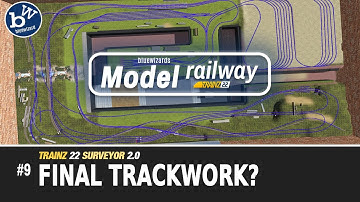 #9 Model Railway - Trainz 22 - Surveyor 2.0 - Final Track Work... very nearly