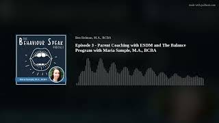 Episode 3 - Parent Coaching with ESDM and The Balance Program with Maria Sample, M.A., BCBA