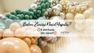 Profesyonel Balon Zinciri Nasıl Yapılır? Aşamaları Nedir? 5 Dakikada İzle Öğren - Partince