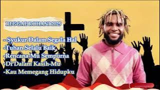✨ 'DI TANGAN-MU: SYUKUR & PERCAYA DALAM RENCANA-NYA' ✨ Reggae Music NON STOP TERBAIK_