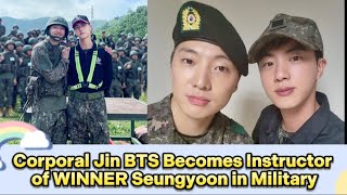 Corporal Jin BTS Becomes Instructor of WINNER Seungyoon in Military