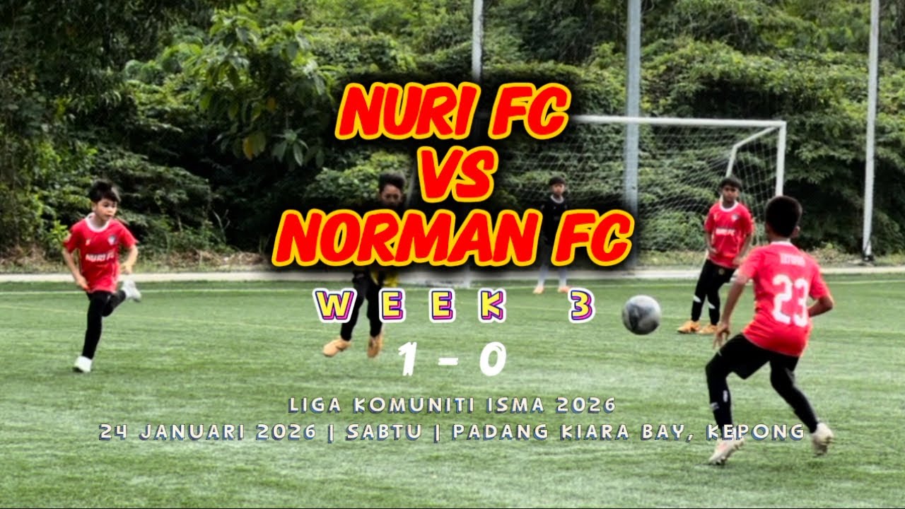 NURI FC vs NORMAN FC | WEEK 3 | U12 | LIGA KOMUNITI ISMA 2026