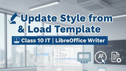 Updating a Style & Loading from Template | LibreOffice Writer | Class 10 IT in Hindi
