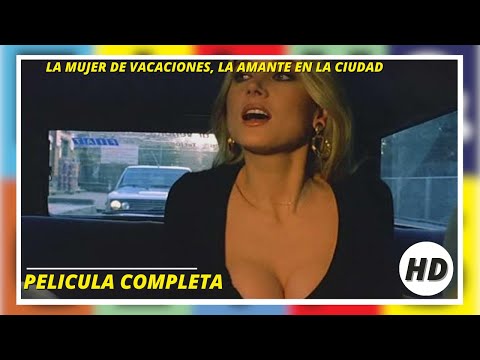 La Mujer De Vacaciones La Amante En La Ciudad HD Comedia Pelicula Completa En Español 