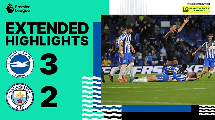 Extended PL Highlights: Brighton & Hove Albion 3 Manchester City 2 - 天天要闻