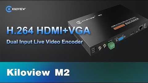 Kiloview M2 Dual Input HDMI/VGA to IP Live Streaming Encoder