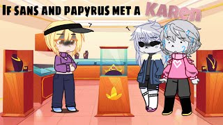 If Sans and Papyrus met a Karen
