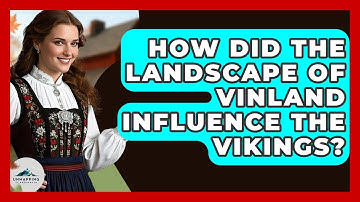 How Did The Landscape Of Vinland Influence The Vikings? - Unmapping Scandinavia